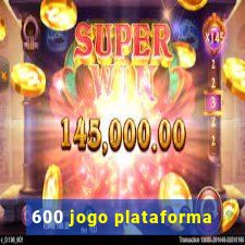 600 jogo plataforma